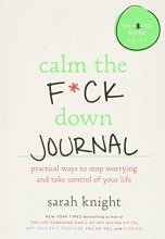 Cover art for "Calm the F*ck Down Journal: Practical Ways to Stop Worrying and Take Control of "