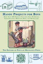 Cover art for Handy Projects for Boys: More Than 200 Projects Including Skis, Hammocks, Paper Balloons, Wrestling Mats, and Microscopes