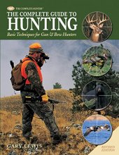 Cover art for The Complete Guide to Hunting: Basic Techniques for Gun & Bow Hunters (The Complete Hunter)