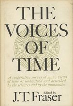 Cover art for The Voices of Time: A Cooperative Survey of Man's Views of Time as Expressed by the Sciences and by the Humanities