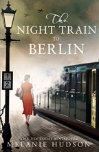 Cover art for The Night Train to Berlin: The most heartbreaking and gripping epic historical novel of 2021!