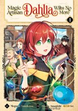 Cover art for Magic Artisan Dahlia Wilts No More (Manga) Vol. 1