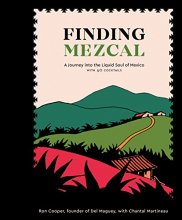 Cover art for Finding Mezcal: A Journey into the Liquid Soul of Mexico, with 40 Cocktails
