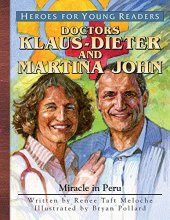 Cover art for Doctors Klaus-Dieter & Martina John: Miracle in Peru (Heroes for Young Readers)