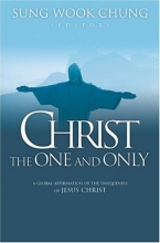 Cover art for Christ the One and Only: A Global Affirmation of the Uniqueness of Jesus Christ