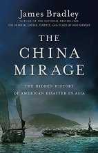 Cover art for The China Mirage: The Hidden History of American Disaster in Asia