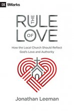 Cover art for The Rule of Love: How the Local Church Should Reflect God's Love and Authority (9Marks)