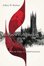 Cover art for The Spirit of Methodism: From the Wesleys to a Global Communion