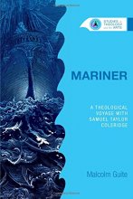 Cover art for Mariner: A Theological Voyage with Samuel Taylor Coleridge (Studies in Theology and the Arts Series)