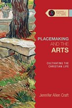 Cover art for Placemaking and the Arts: Cultivating the Christian Life (Studies in Theology and the Arts Series)