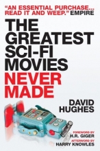 Cover art for The Greatest Sci-fi Movies Never Made (Fully Revised and Updated Edition)