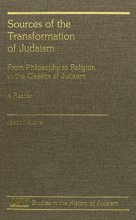 Cover art for Sources of the Transformation of Judaism: From Philosophy to Religion in the Classics of Judaism (A Reader)