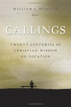 Cover art for Callings: Twenty Centuries of Christian Wisdom on Vocation