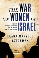 Cover art for The War on Women in Israel: A Story of Religious Radicalism and the Women Fighting for Freedom