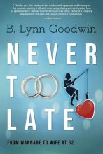 Cover art for Never Too Late: From Wannabe to Wife at 62