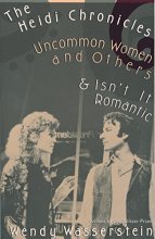 Cover art for The Heidi Chronicles: Uncommon Women and Others & Isn't It Romantic