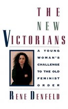 Cover art for The New Victorians: A Young Woman's Challenge to the Old Feminist Order