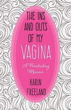 Cover art for The Ins and Outs of My Vagina: A Penetrating Memoir