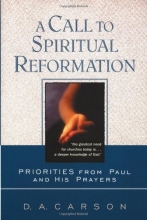 Cover art for A Call to Spiritual Reformation: Priorities from Paul and His Prayers