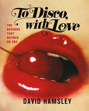 Cover art for To Disco, with Love: The Records That Defined an Era