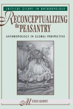 Cover art for Reconceptualizing The Peasantry: Anthropology In Global Perspective (Critical Essays in Anthropology Series)