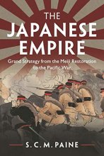 Cover art for The Japanese Empire: Grand Strategy from the Meiji Restoration to the Pacific War