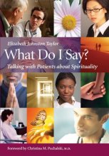 Cover art for What Do I Say?: Talking with Patients about Spirituality