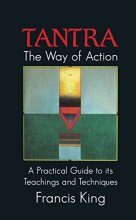 Cover art for Tantra: The Way of Action: A Practical Guide to Its Teachings and Techniques