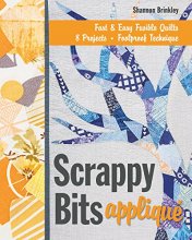 Cover art for Scrappy Bits Appliqué: Fast & Easy Fusible Quilts • 8 Projects • Foolproof Technique