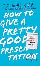 Cover art for How to Give a Pretty Good Presentation: A Speaking Survival Guide for the Rest of Us