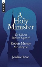Cover art for A Holy Minister: The Life and Spiritual Legacy of Robert Murray M’Cheyne (Biography)