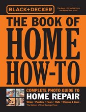 Cover art for Black & Decker The Book of Home How-To Complete Photo Guide to Home Repair: Wiring - Plumbing - Floors - Walls - Windows & Doors