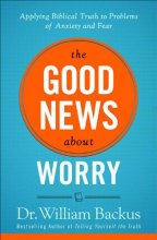 Cover art for Good News About Worry, The: Applying Biblical Truth to Problems of Anxiety and Fear