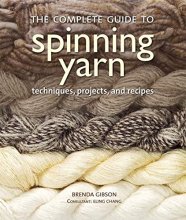 Cover art for The Complete Guide to Spinning Yarn: Techniques, Projects, and Recipes