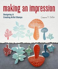 Cover art for Making an Impression: Designing & Creating Artful Stamps