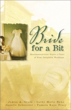 Cover art for Bride for a Bit: From Pride to Bride/From Halter to Altar/From Alarming to Charming/From Carriage to Marriage (Inspirational Romance Collection)