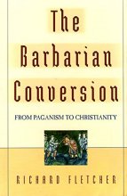 Cover art for The Barbarian Conversion From Paganism to Christianity