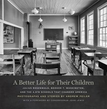 Cover art for A Better Life for Their Children: Julius Rosenwald, Booker T. Washington, and the 4,978 Schools That Changed America