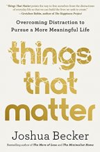 Cover art for Things That Matter: Overcoming Distraction to Pursue a More Meaningful Life