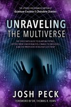 Cover art for Unraveling the Multiverse: The Christian s Guide to Quantum Physics, Entities from Higher Realities, Strange Technologies, and Ancient Prophecies Being Fulfilled Today