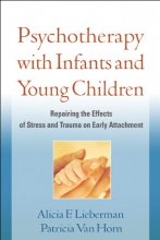 Cover art for Psychotherapy with Infants and Young Children: Repairing the Effects of Stress and Trauma on Early Attachment