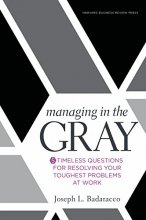 Cover art for Managing in the Gray: Five Timeless Questions for Resolving Your Toughest Problems at Work
