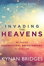 Cover art for Invading the Heavens: Releasing Supernatural Breakthrough in Your Life