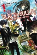 Cover art for Black Bullet, Vol. 1: Those Who Would Be Gods - light novel (Black Bullet, 1)