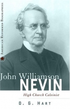 Cover art for John Williamson Nevin: High-Church Calvinist (American Reformed Biographies)