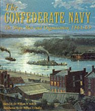 Cover art for The Confederate Navy: The Ships, Men, and Organization, 1861-65