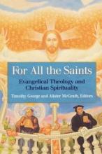 Cover art for For all the Saints: Evangelical Theology and Christian Spirituality