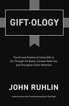 Cover art for Giftology: The Art and Science of Using Gifts to Cut Through the Noise, Increase Referrals, and Strengthen Client Retention