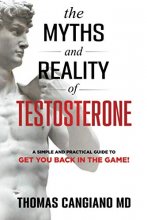 Cover art for The Myths and Reality of Testosterone: A Simple and Practical Guide to Get You Back in The Game
