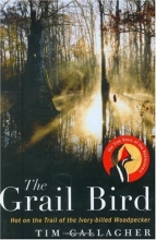 Cover art for The Grail Bird: Hot on the Trail of the Ivory-billed Woodpecker